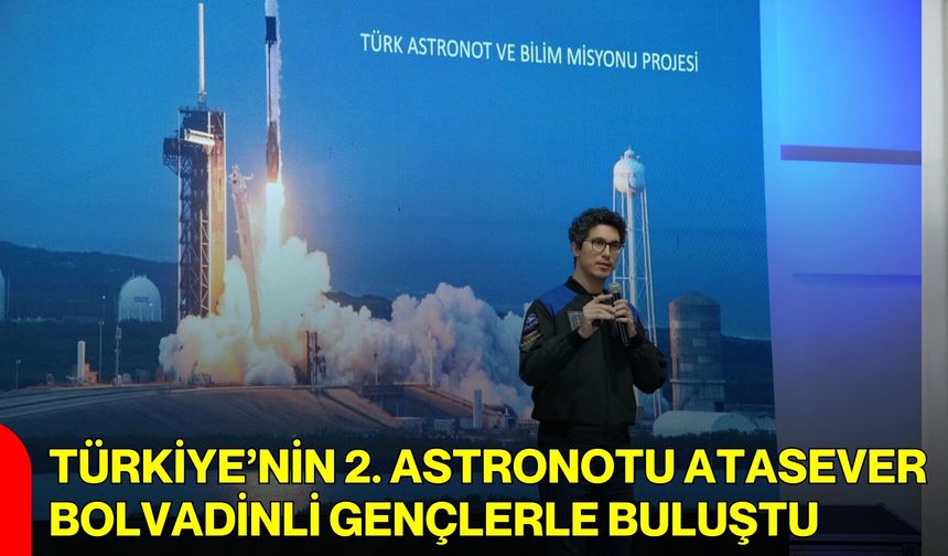 Türkiye’nin 2. Astronotu Atasever, Bolvadinli Gençlerle Buluştu