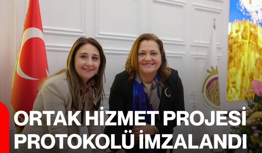 Ortak Hizmet Projesi Protokolü İmzalandı