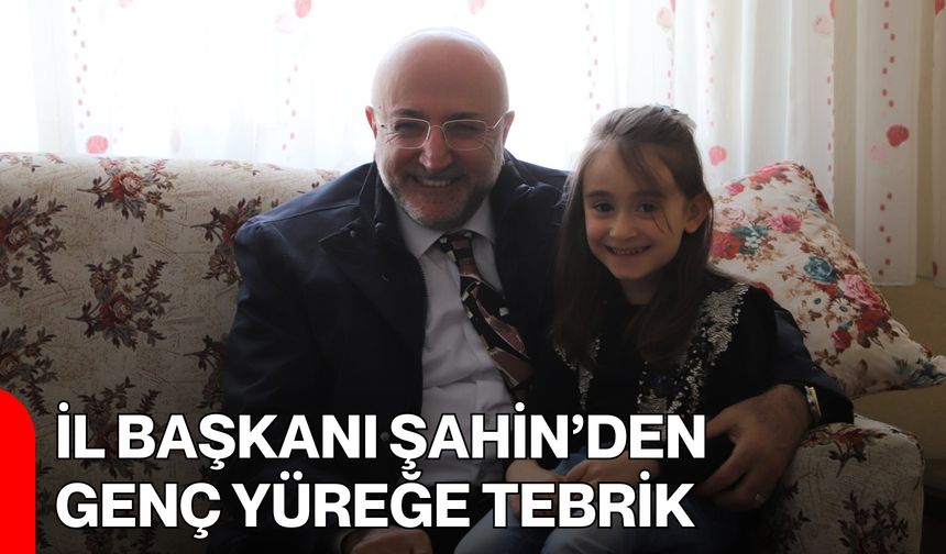 İl Başkanı Şahin’den Genç Yüreğe Tebrik