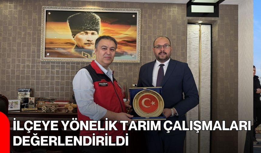 İlçeye Yönelik Tarım Çalışmaları Değerlendirildi