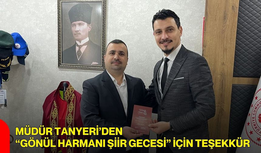 Müdür Tanyeri’den “Gönül Harmanı Şiir Gecesi” İçin Teşekkür
