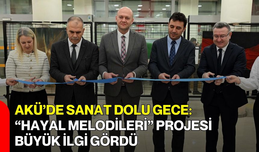 AKÜ’de Sanat Dolu Gece: “Hayal Melodileri” Projesi Büyük İlgi Gördü