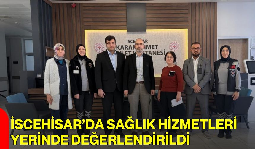 İscehisar’da Sağlık Hizmetleri Yerinde Değerlendirildi