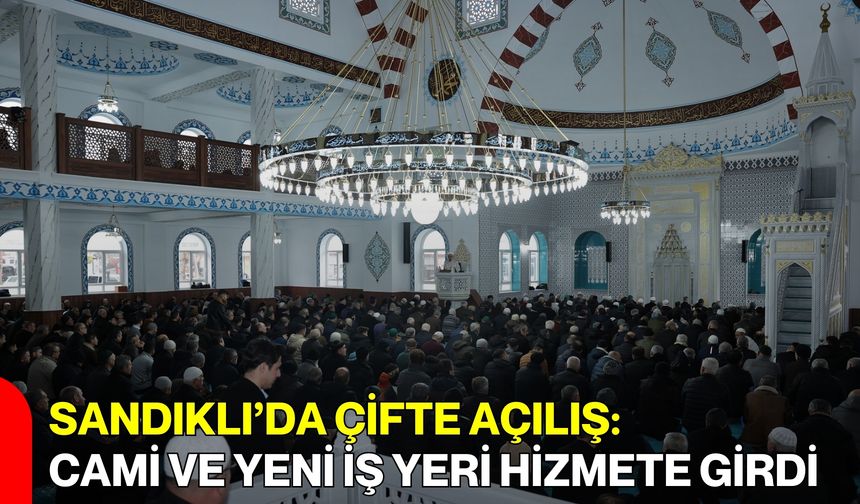 Sandıklı’da Çifte Açılış: Cami ve Yeni İş Yeri Hizmete Girdi