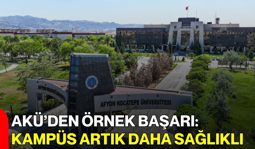 AKÜ’den Örnek Başarı: Kampüs Artık Daha Sağlıklı