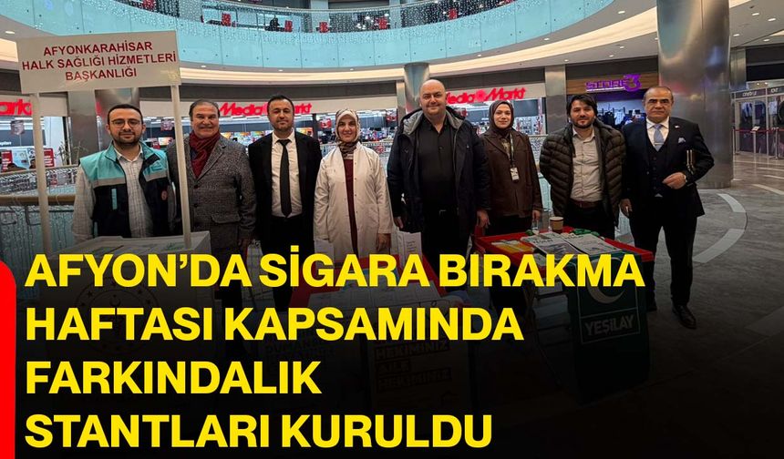 Afyon’da sigara bırakma haftası kapsamında farkındalık stantları kuruldu