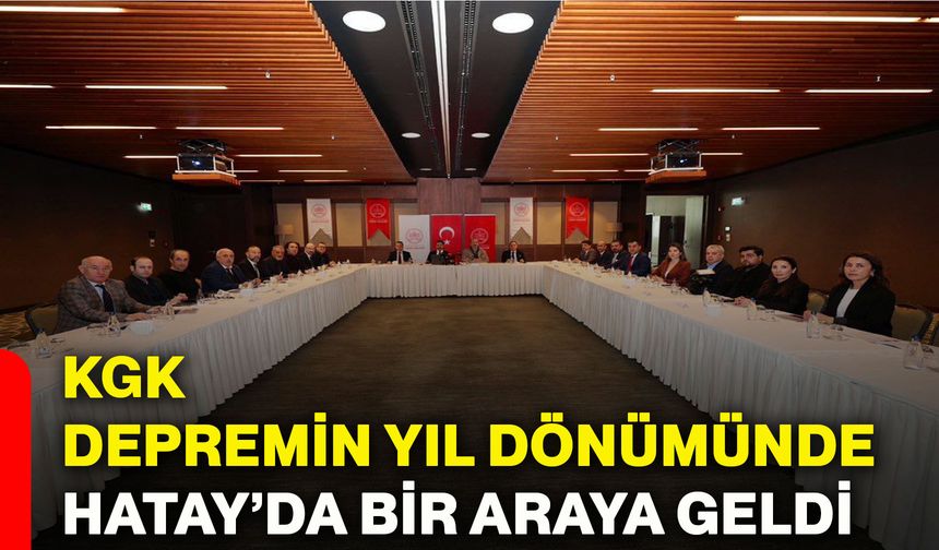 KGK, depremin yıl dönümünde Hatay’da bir araya geldi