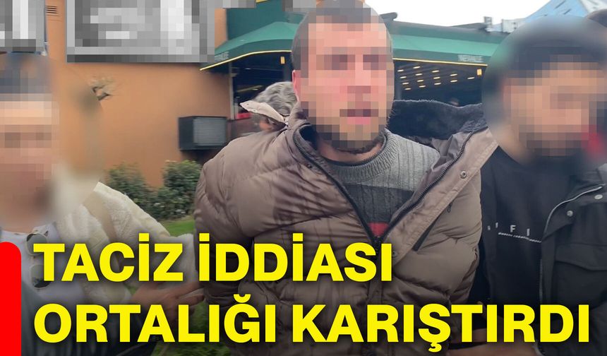 Taciz iddiası ortalığı karıştırdı