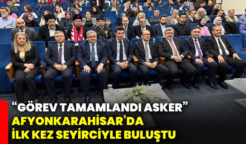 “Görev Tamamlandı Asker” Afyonkarahisar’da ilk kez seyirciyle buluştu