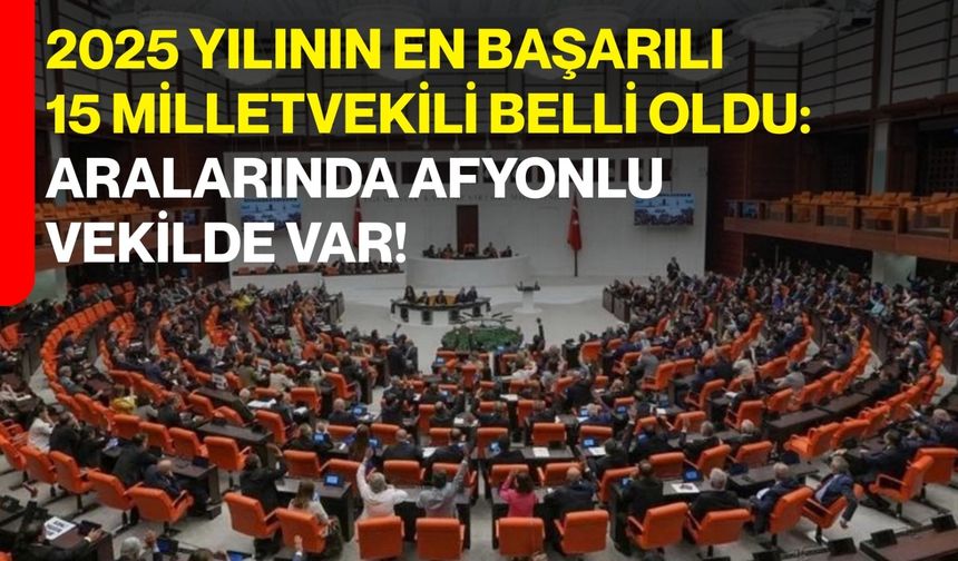 Yapay Zeka Listeledi: 2025 Yılının En Başarılı 15 Milletvekili Belli Oldu