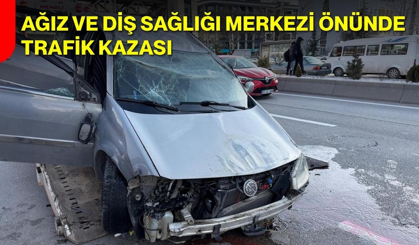 Ağız ve diş sağlığı merkezi önünde trafik kazası!