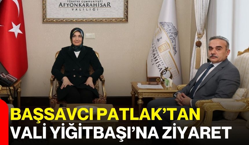 Başsavcı Patlak’tan Vali Yiğitbaşı’na Ziyaret