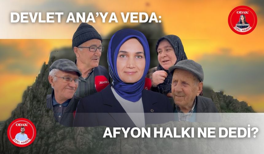 Devlet Ana’ya Veda: Afyon Halkı Ne Dedi?