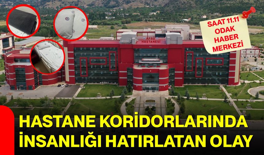 Hastane koridorlarında insanlığı hatırlatan olay