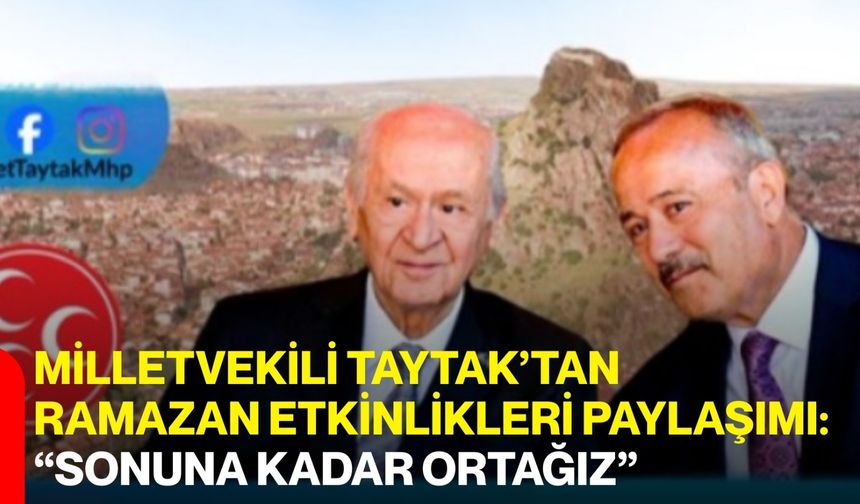 Milletvekili Taytak’tan Ramazan Etkinlikleri Paylaşımı: “Sonuna Kadar Ortağız”