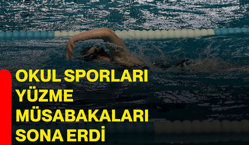 Okul Sporları 'Yüzme Müsabakaları' sona erdi