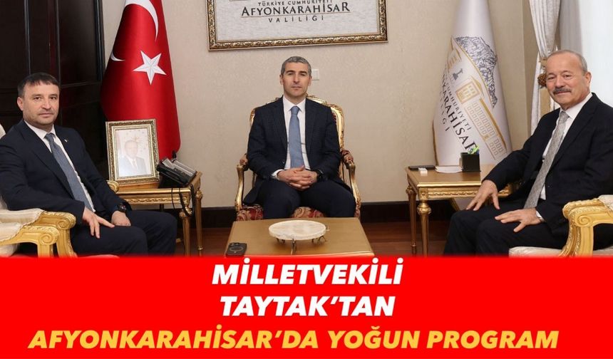 Milletvekili Taytak'tan Afyonkarahisar’da yoğun program