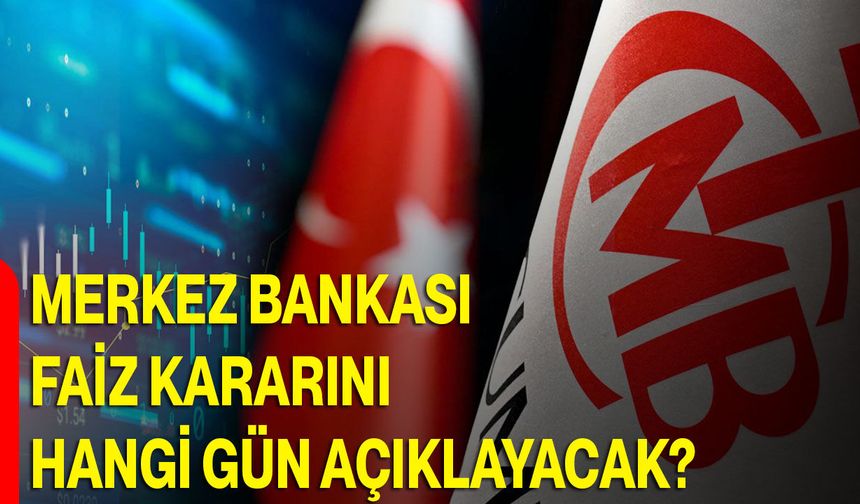 Merkez Bankası Faiz Kararını Hangi Gün Açıklayacak?