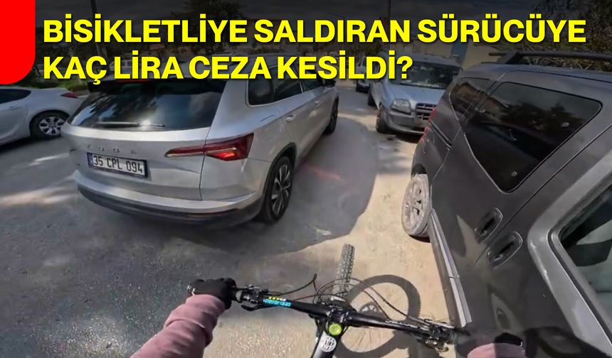 Bisikletliye Saldıran Sürücüye Kaç Lira Ceza Kesildi?