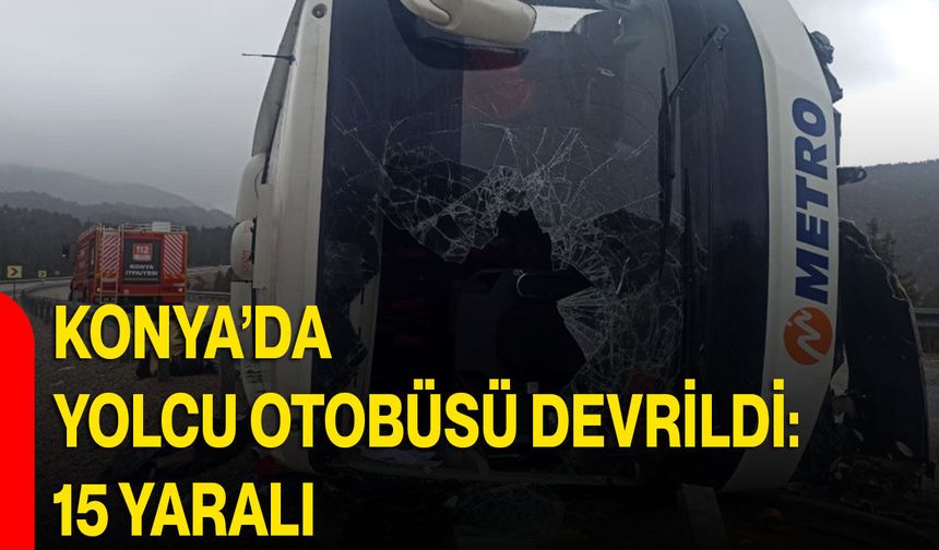 Konya’da yolcu otobüsü devrildi: 15 yaralı