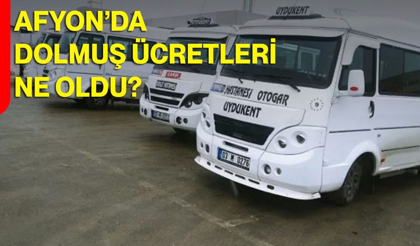 Afyon’da Dolmuş Ücretleri Ne Oldu?