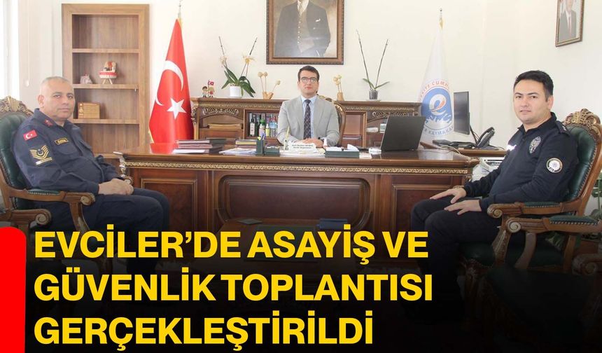 Evciler’de Asayiş ve Güvenlik Toplantısı Gerçekleştirildi