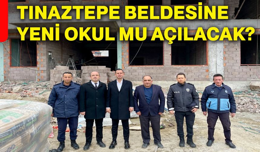 Tınaztepe Beldesine yeni okul mu açılacak?