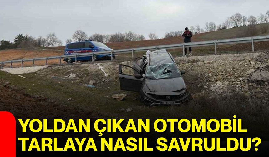 Yoldan Çıkan Otomobil Tarlaya Nasıl Savruldu?