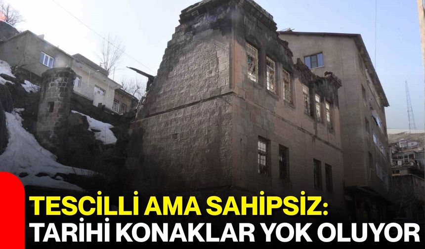 Tescilli Ama Sahipsiz: Tarihi Konaklar Yok Oluyor