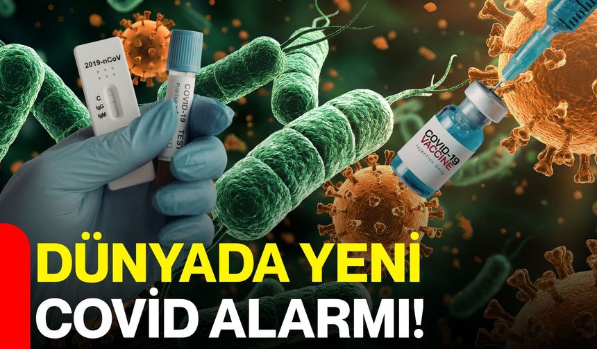 Dünyada Yeni Covid Alarmı!