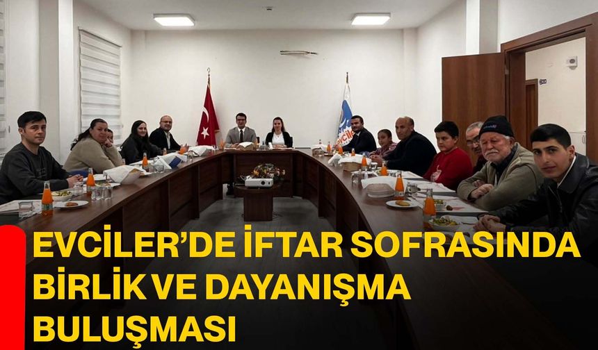 Evciler’de iftar sofrasında birlik ve dayanışma buluşması