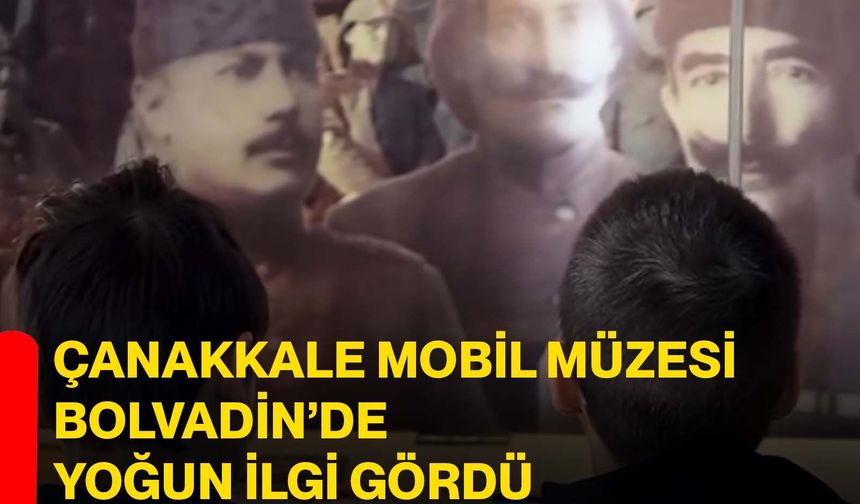 Çanakkale Mobil Müzesi Bolvadin’de Yoğun İlgi Gördü
