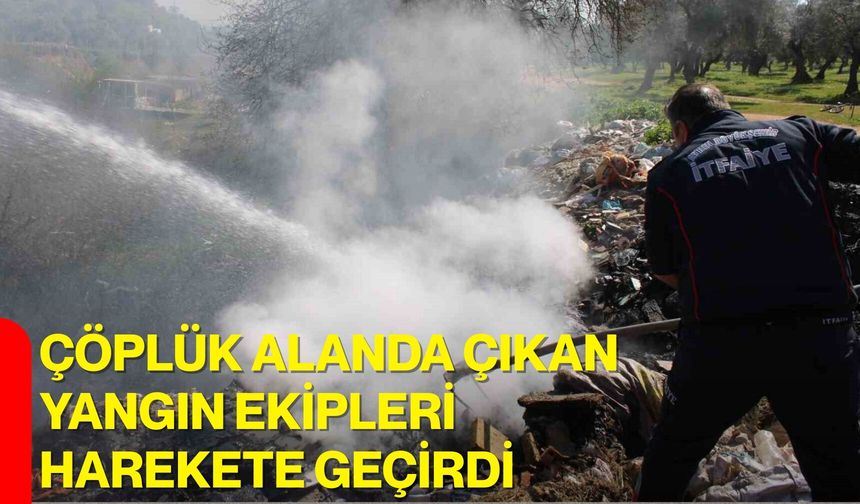 Çöplük alanda çıkan yangın ekipleri harekete geçirdi