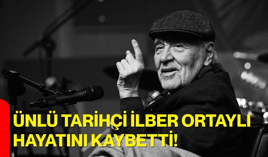 Ünlü Tarihçi İlber Ortaylı Hayatını Kaybetti!
