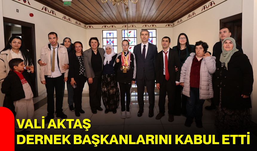 Vali Aktaş, Dernek Başkanlarını Kabul Etti