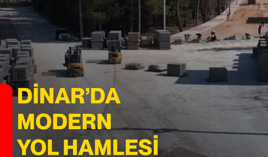 Dinar’da modern yol hamlesi