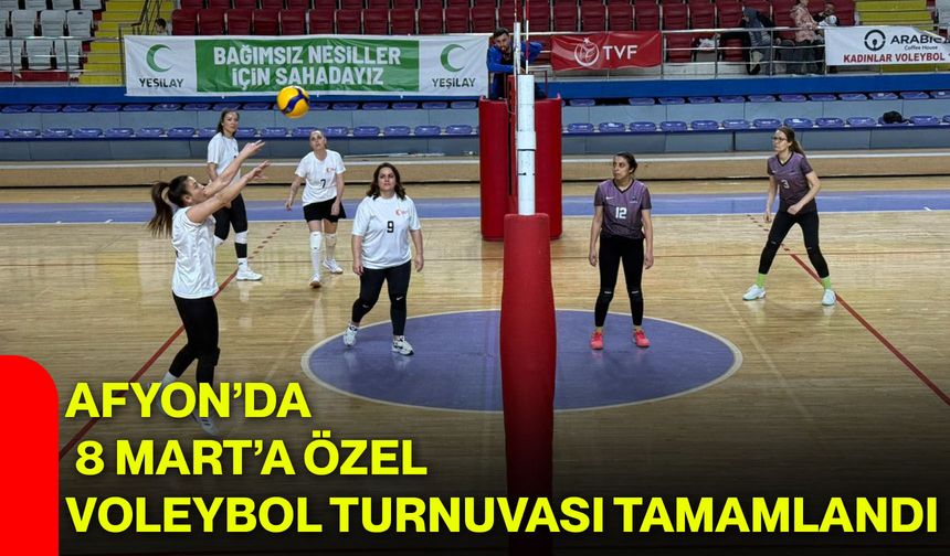 Afyon’da 8 Mart’a Özel Voleybol Turnuvası Tamamlandı