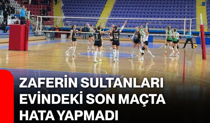 Zaferin Sultanları Evindeki Son Maçta Hata Yapmadı
