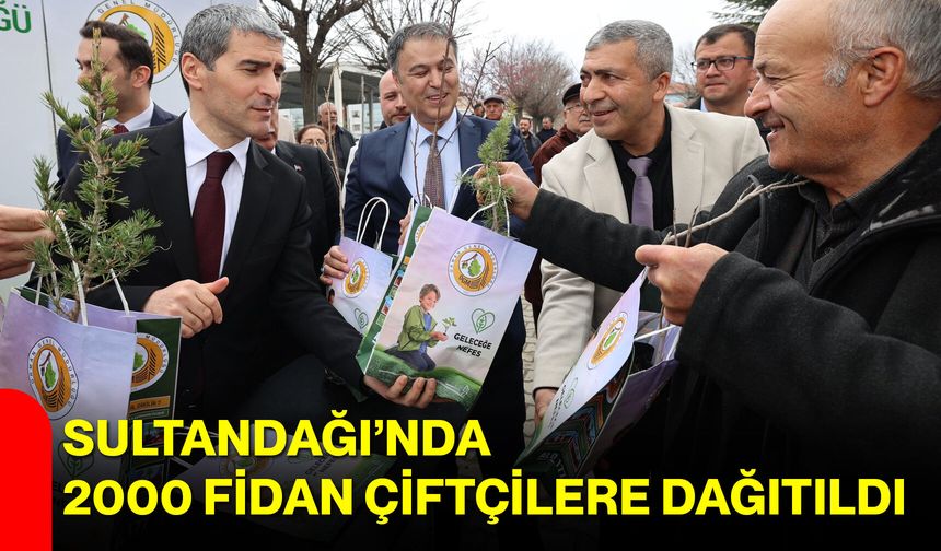 Sultandağı’nda 2000 Fidan Çiftçilere Dağıtıldı