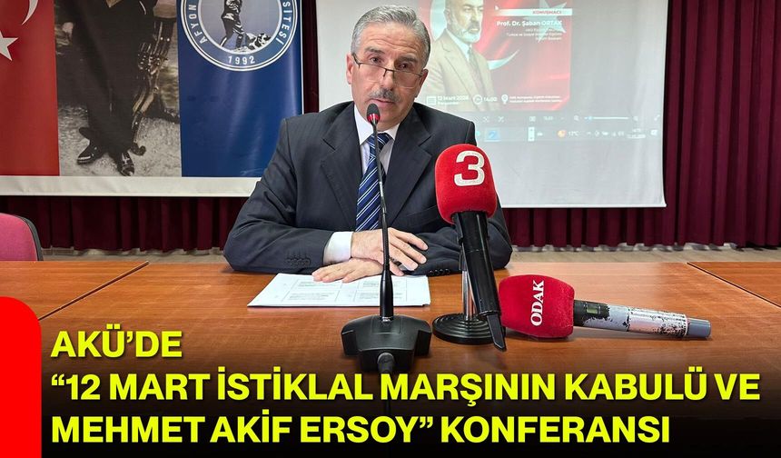 AKÜ’de “12 Mart İstiklal Marşının Kabulü Ve Mehmet Akif Ersoy” Konferansı