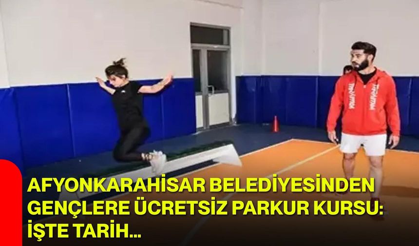 Afyonkarahisar Belediyesinden Gençlere Ücretsiz Parkur Kursu: İşte Tarih…