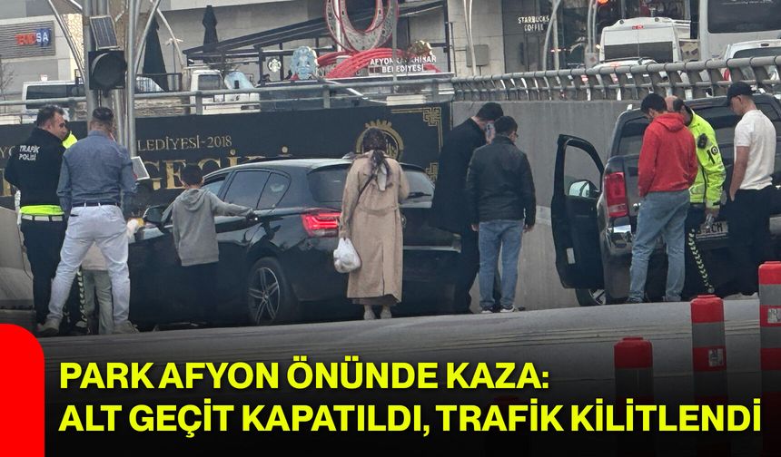 Park Afyon Önünde Kaza: Alt Geçit Kapatıldı, Trafik Kilitlendi