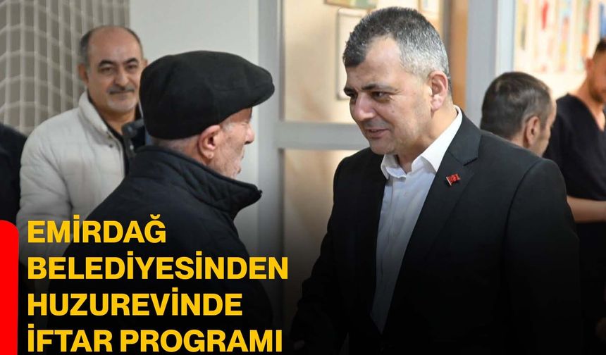 Emirdağ Belediyesinden Huzurevinde İftar Programı