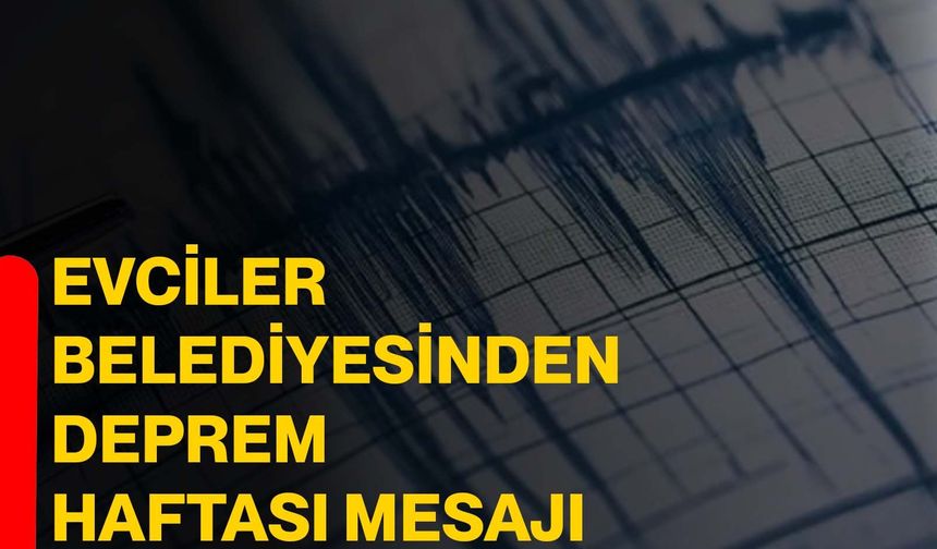 Evciler Belediyesinden deprem haftası mesajı
