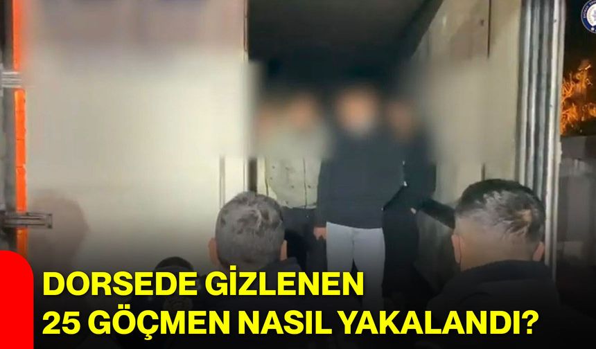 Dorsede Gizlenen 25 Göçmen Nasıl Yakalandı?