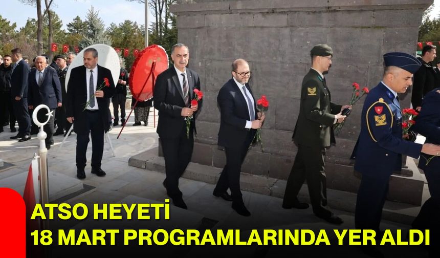 Hayrettin Güzbey, 18 Mart Programlarında ATSO’yu Temsil Etti