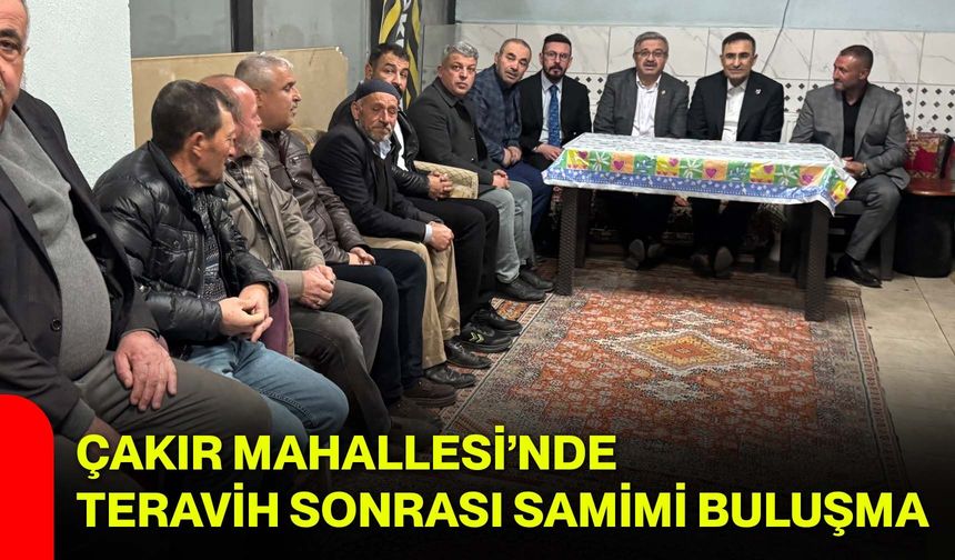 Çakır Mahallesi’nde Teravih Sonrası Samimi Buluşma