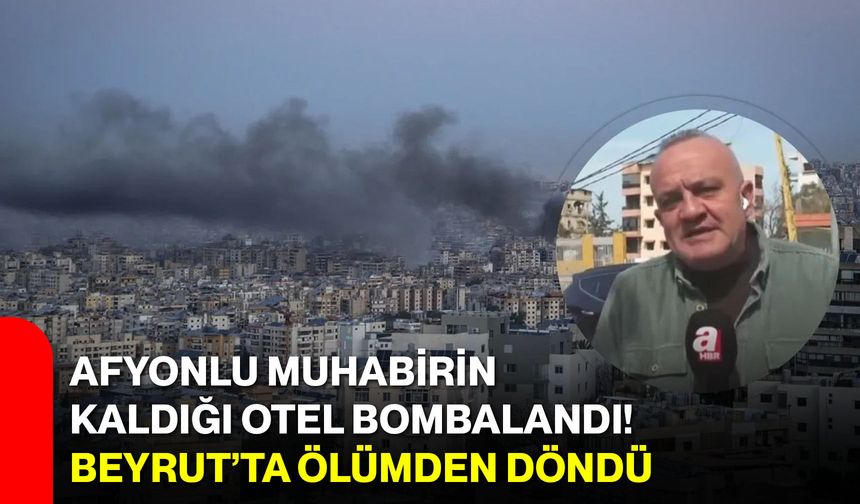 Afyonlu Muhabirin Kaldığı Otel Bombalandı! Beyrut’ta Ölümden Döndü