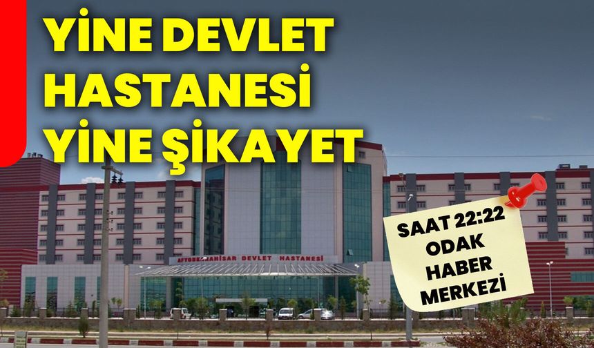 Yine Devlet Hastanesi Yine Şikayet