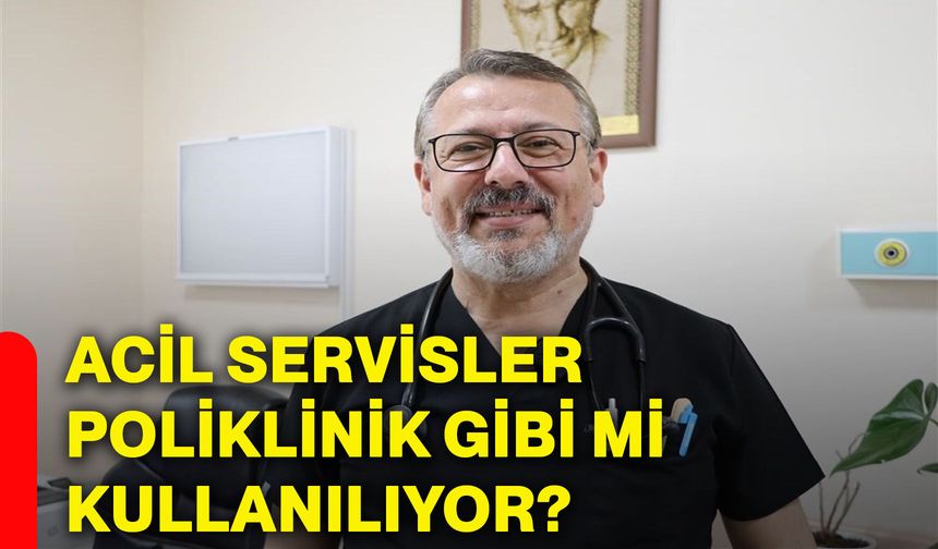 Acil servisler poliklinik gibi mi kullanılıyor?